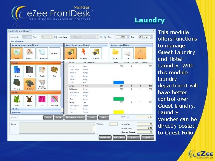 Laundry This module offers functions to manage Guest Laundry and Hotel Laundry. With this