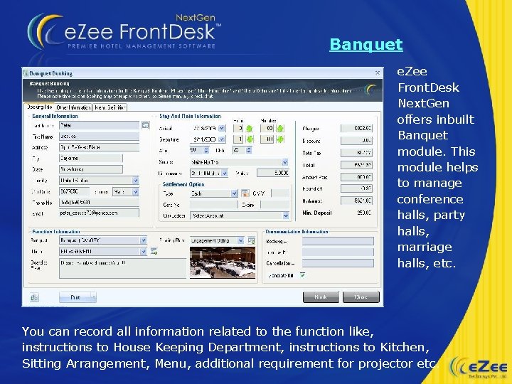Banquet e. Zee Front. Desk Next. Gen offers inbuilt Banquet module. This module helps