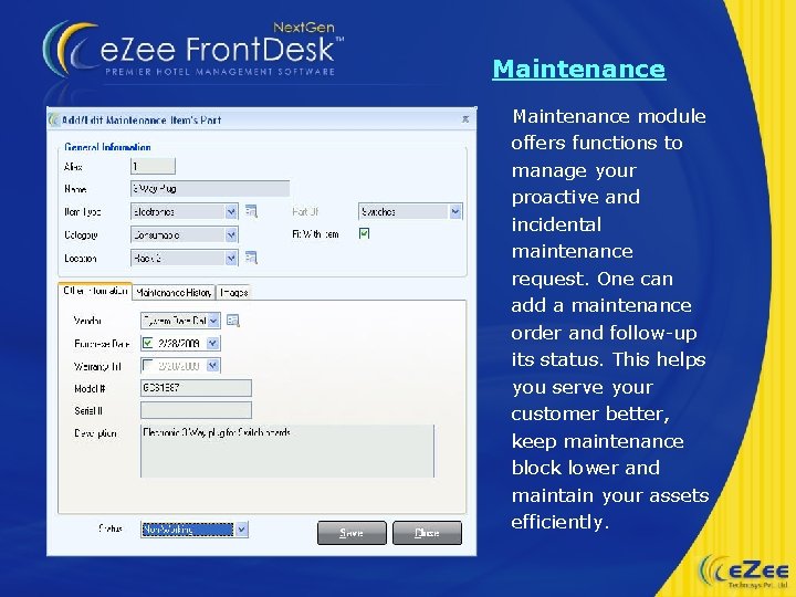 Maintenance module offers functions to manage your proactive and incidental maintenance request. One can