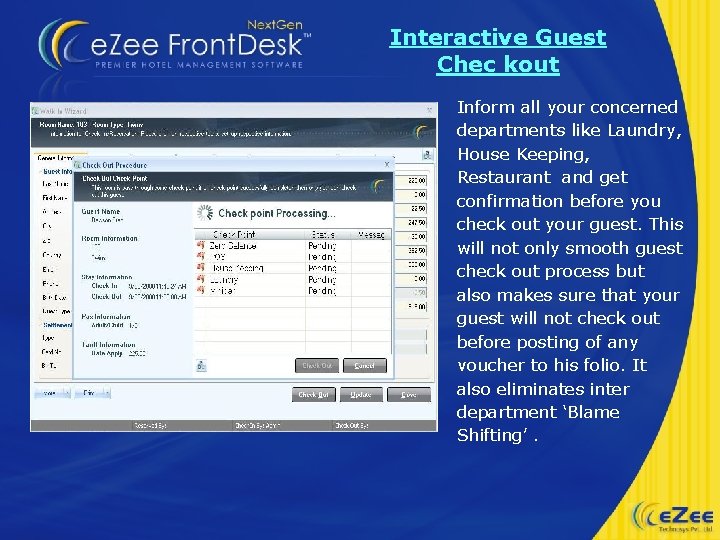 Interactive Guest Chec kout Inform all your concerned departments like Laundry, House Keeping, Restaurant