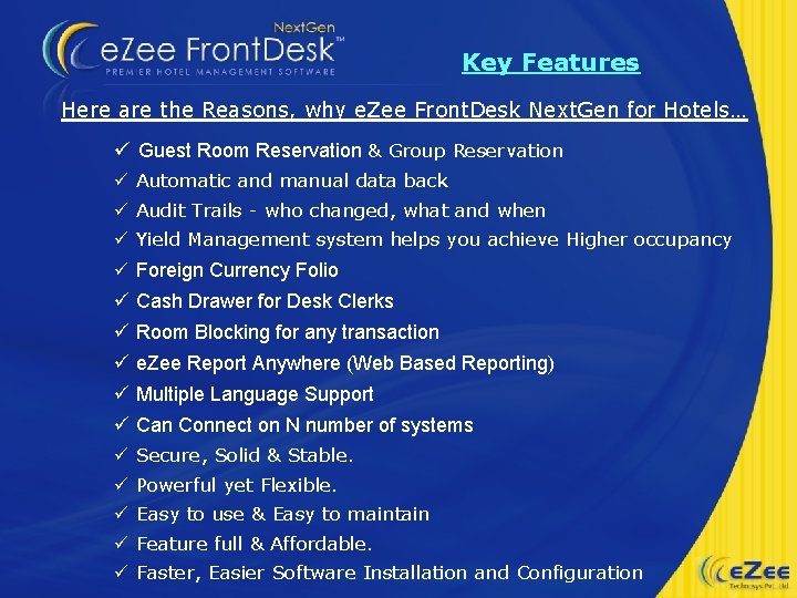 Key Features Here are the Reasons, why e. Zee Front. Desk Next. Gen for