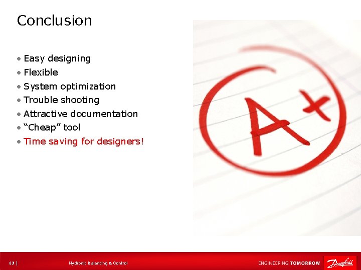 Conclusion • Easy designing • Flexible • System optimization • Trouble shooting • Attractive