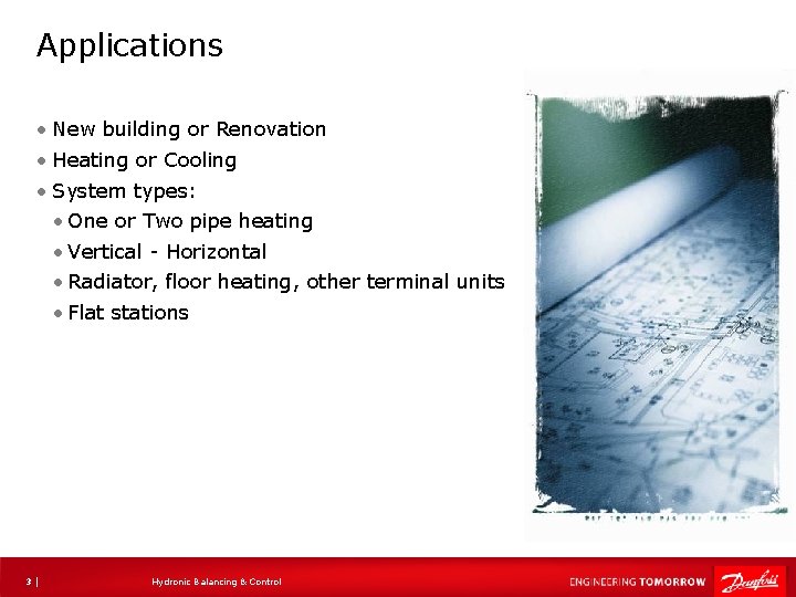 Applications • New building or Renovation • Heating or Cooling • System types: •