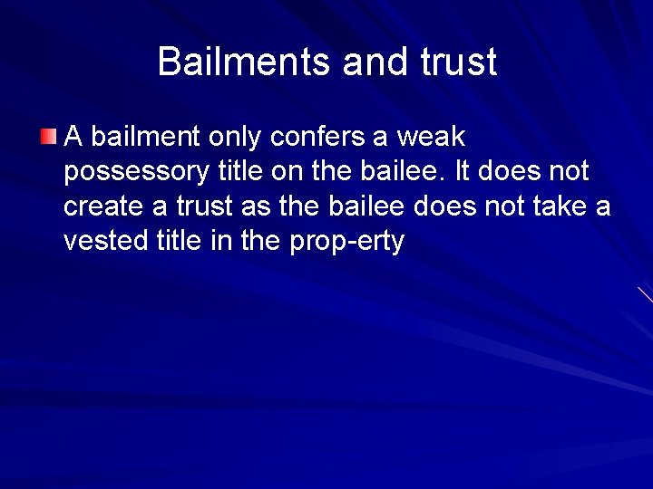 Bailments and trust A bailment only confers a weak possessory title on the bailee.