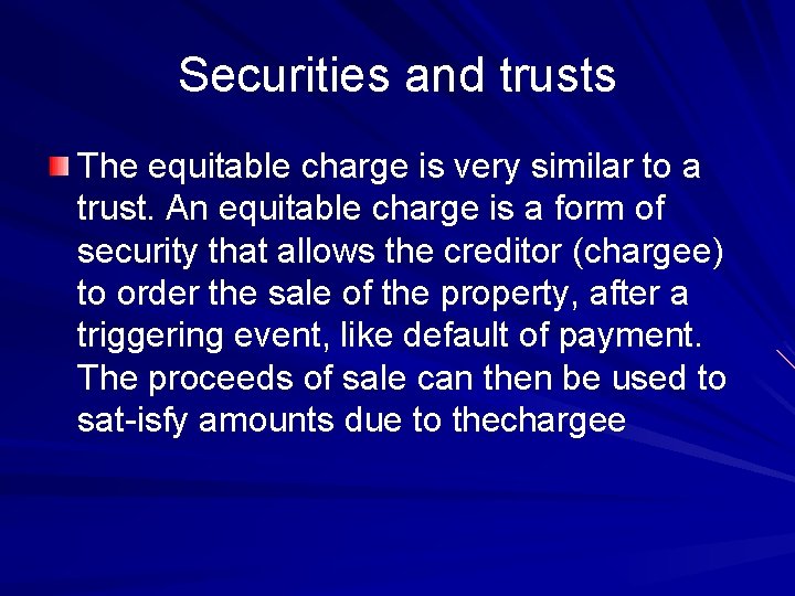 Securities and trusts The equitable charge is very similar to a trust. An equitable