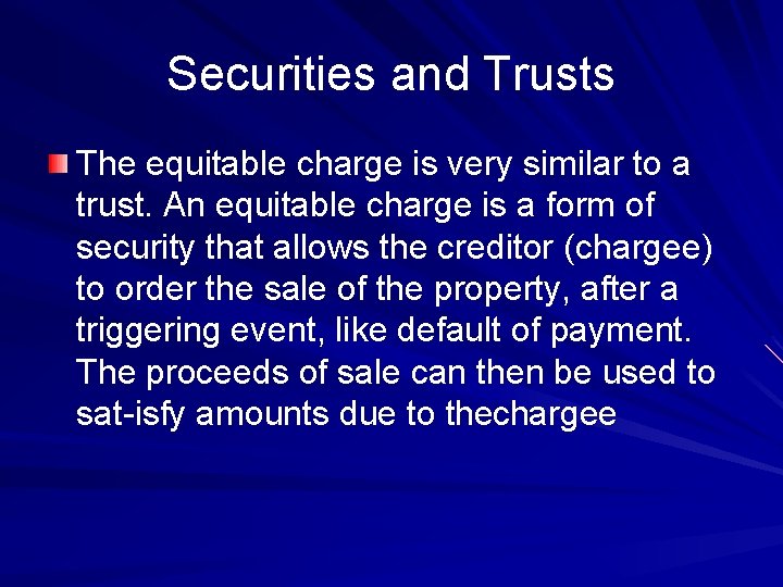 Securities and Trusts The equitable charge is very similar to a trust. An equitable