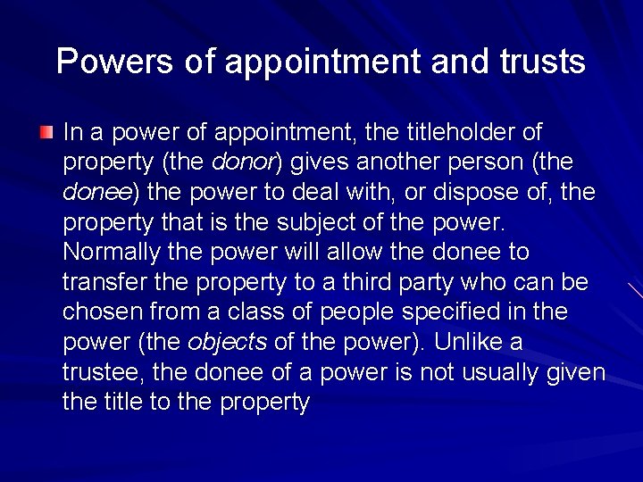 Powers of appointment and trusts In a power of appointment, the titleholder of property