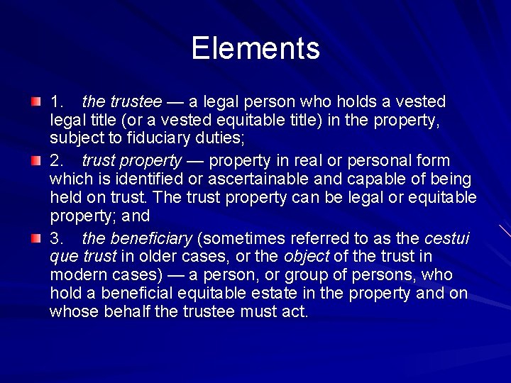 Elements 1. the trustee — a legal person who holds a vested legal title