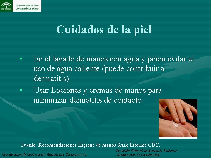 Cuidados de la piel • • En el lavado de manos con agua y