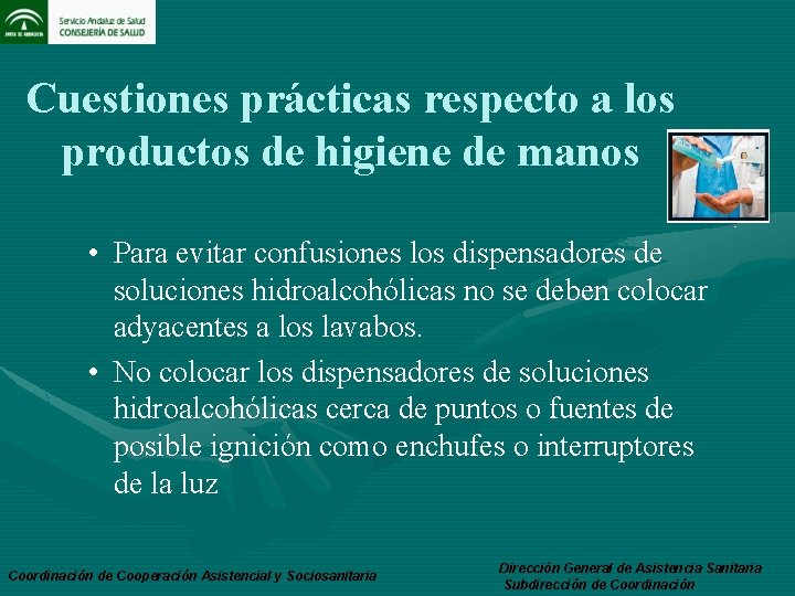 Cuestiones prácticas respecto a los productos de higiene de manos • Para evitar confusiones