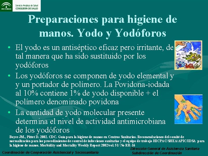 Preparaciones para higiene de manos. Yodo y Yodóforos • El yodo es un antiséptico