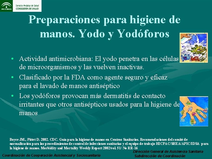 Preparaciones para higiene de manos. Yodo y Yodóforos • Actividad antimicrobiana: El yodo penetra