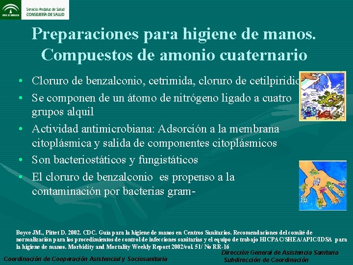 Preparaciones para higiene de manos. Compuestos de amonio cuaternario • Cloruro de benzalconio, cetrimida,