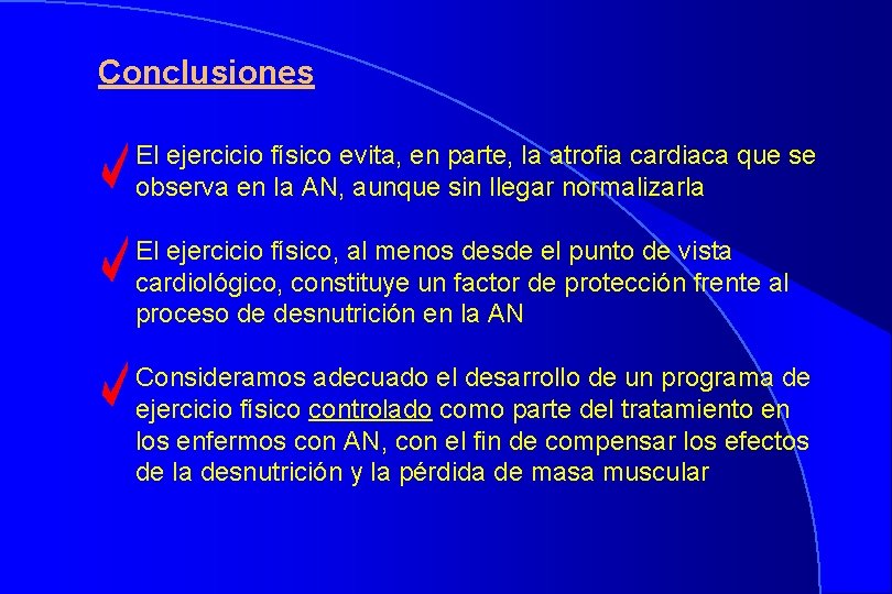 Conclusiones El ejercicio físico evita, en parte, la atrofia cardiaca que se observa en