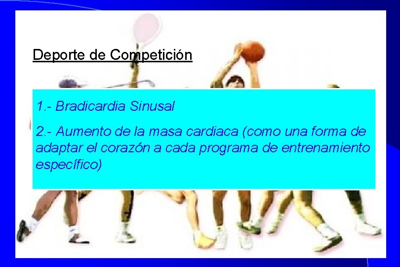 Deporte de Competición 1. - Bradicardia Sinusal 2. - Aumento de la masa cardiaca