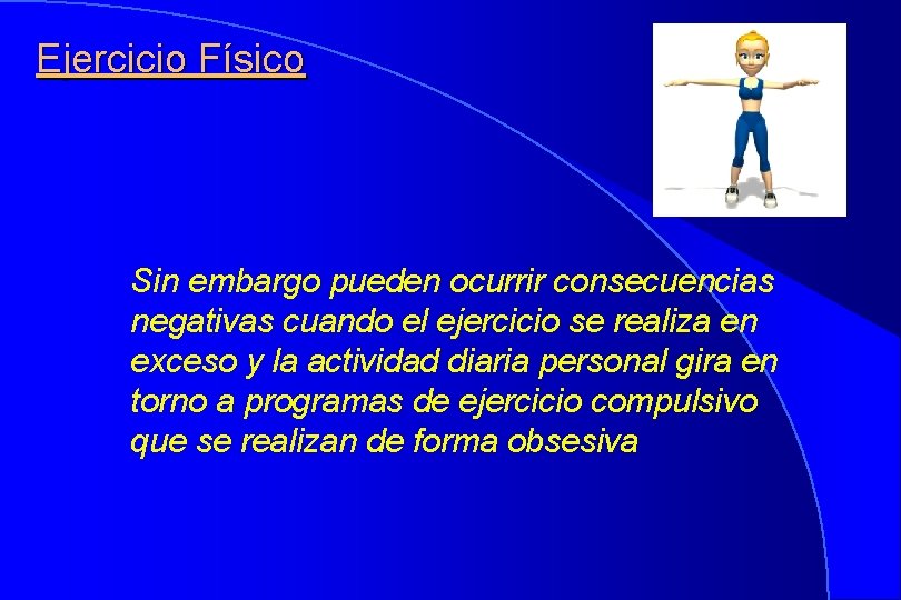 Ejercicio Físico Sin embargo pueden ocurrir consecuencias negativas cuando el ejercicio se realiza en