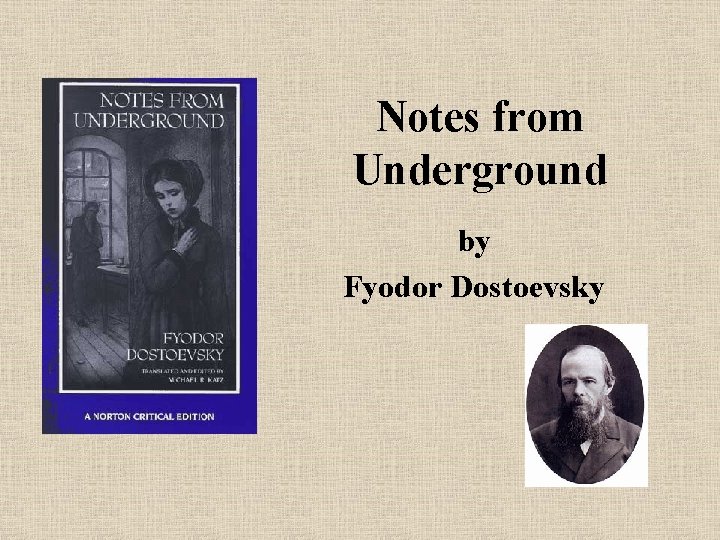 Notes from Underground by Fyodor Dostoevsky 