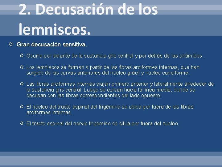 2. Decusación de los lemniscos. Gran decusación sensitiva. Ocurre por delante de la sustancia