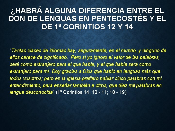 ¿HABRÁ ALGUNA DIFERENCIA ENTRE EL DON DE LENGUAS EN PENTECOSTÉS Y EL DE 1ª ¿HABRÁ ALGUNA DIFERENCIA ENTRE EL DON DE LENGUAS EN PENTECOSTÉS Y EL DE 1ª
