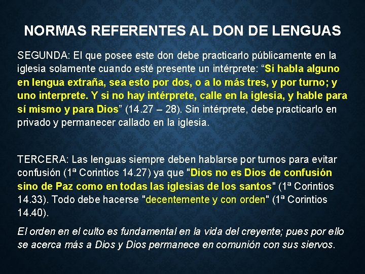 NORMAS REFERENTES AL DON DE LENGUAS SEGUNDA: El que posee este don debe practicarlo NORMAS REFERENTES AL DON DE LENGUAS SEGUNDA: El que posee este don debe practicarlo