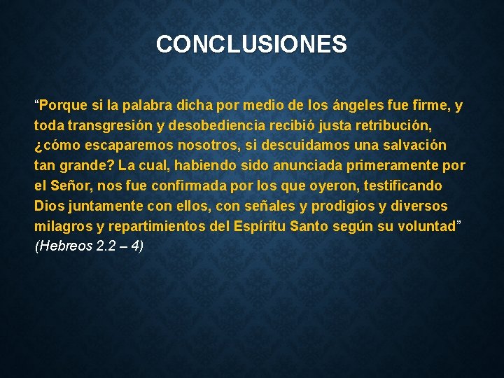 CONCLUSIONES “Porque si la palabra dicha por medio de los ángeles fue firme, y CONCLUSIONES “Porque si la palabra dicha por medio de los ángeles fue firme, y