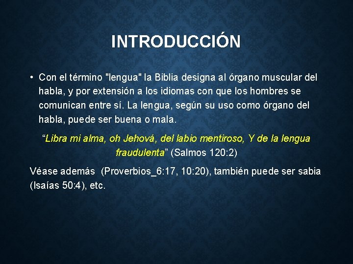 INTRODUCCIÓN • Con el término "lengua" la Biblia designa al órgano muscular del habla, INTRODUCCIÓN • Con el término "lengua" la Biblia designa al órgano muscular del habla,