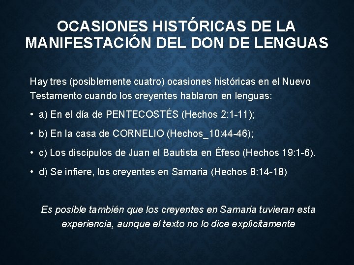 OCASIONES HISTÓRICAS DE LA MANIFESTACIÓN DEL DON DE LENGUAS Hay tres (posiblemente cuatro) ocasiones OCASIONES HISTÓRICAS DE LA MANIFESTACIÓN DEL DON DE LENGUAS Hay tres (posiblemente cuatro) ocasiones