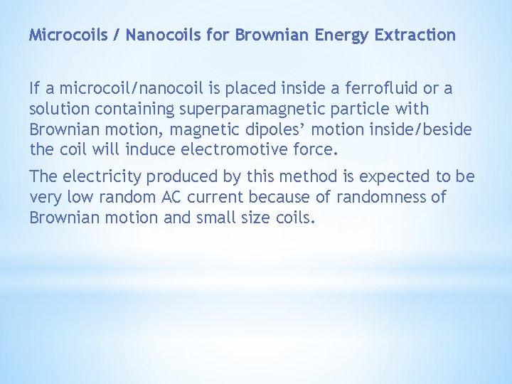 Microcoils / Nanocoils for Brownian Energy Extraction If a microcoil/nanocoil is placed inside a
