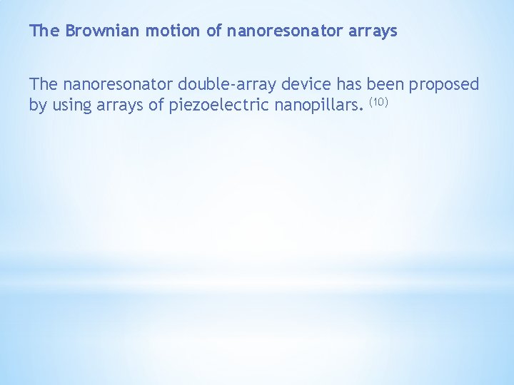 The Brownian motion of nanoresonator arrays The nanoresonator double-array device has been proposed by