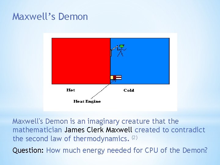 Maxwell’s Demon Maxwell's Demon is an imaginary creature that the mathematician James Clerk Maxwell