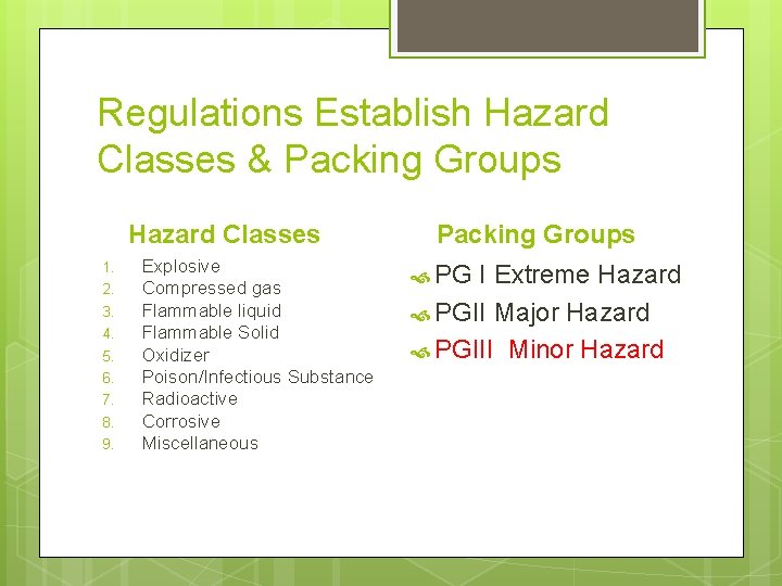 Regulations Establish Hazard Classes & Packing Groups Hazard Classes 1. 2. 3. 4. 5.