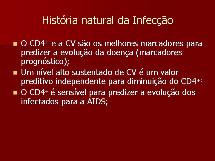 História natural da Infecção O CD 4+ e a CV são os melhores marcadores