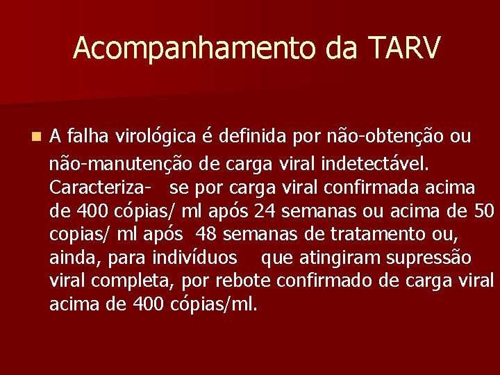 Acompanhamento da TARV n A falha virológica é definida por não-obtenção ou não-manutenção de