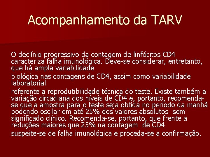 Acompanhamento da TARV O declínio progressivo da contagem de linfócitos CD 4 caracteriza falha