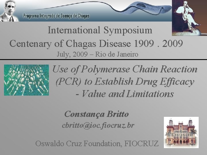 International Symposium Centenary of Chagas Disease 1909. 2009 July, 2009 – Rio de Janeiro