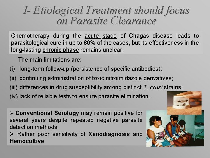 I- Etiological Treatment should focus on Parasite Clearance Chemotherapy during the acute stage of