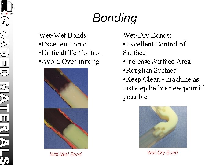 Bonding Wet-Wet Bonds: • Excellent Bond • Difficult To Control • Avoid Over-mixing Wet-Wet