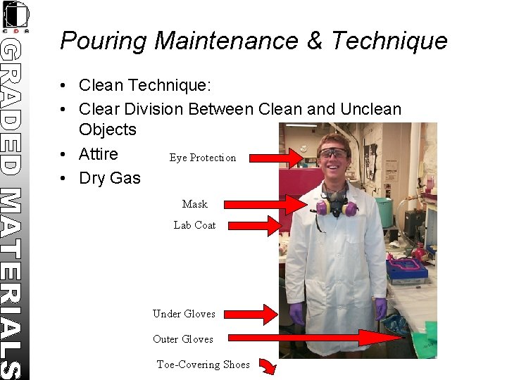 Pouring Maintenance & Technique • Clean Technique: • Clear Division Between Clean and Unclean