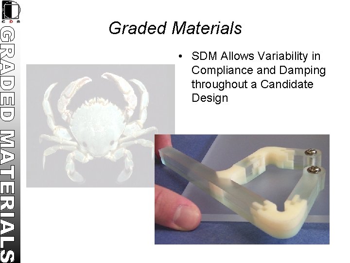 Graded Materials • SDM Allows Variability in Compliance and Damping throughout a Candidate Design