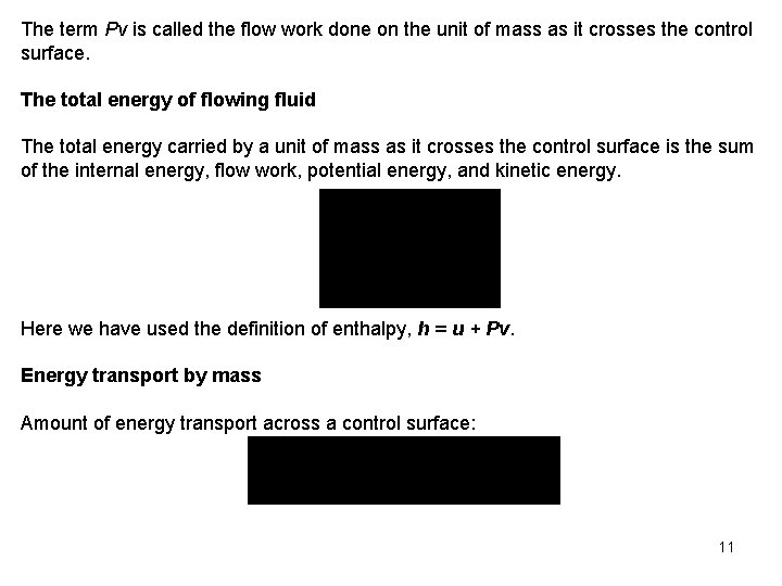 The term Pv is called the flow work done on the unit of mass
