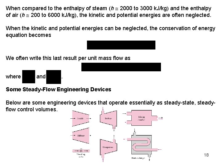 When compared to the enthalpy of steam (h 2000 to 3000 k. J/kg) and