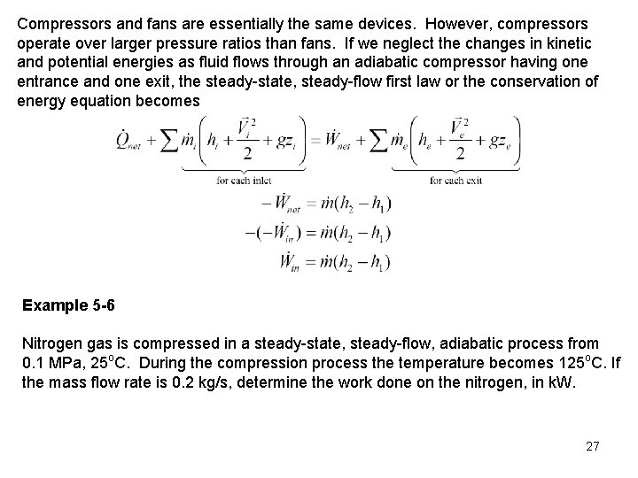 Compressors and fans are essentially the same devices. However, compressors operate over larger pressure