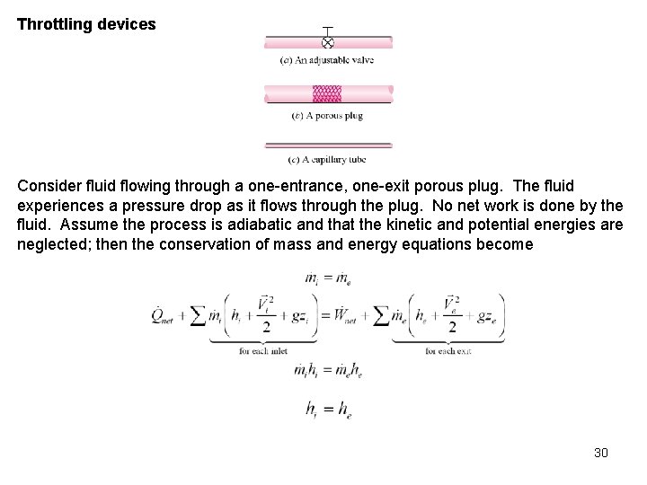 Throttling devices Consider fluid flowing through a one-entrance, one-exit porous plug. The fluid experiences