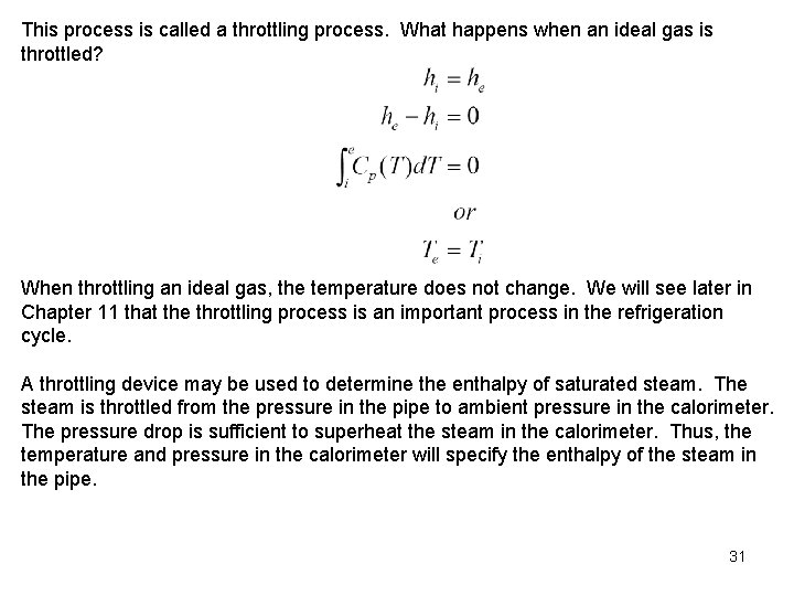 This process is called a throttling process. What happens when an ideal gas is