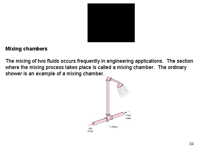 Mixing chambers The mixing of two fluids occurs frequently in engineering applications. The section