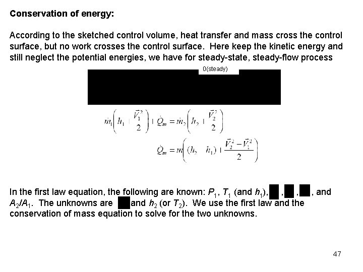 Conservation of energy: According to the sketched control volume, heat transfer and mass cross