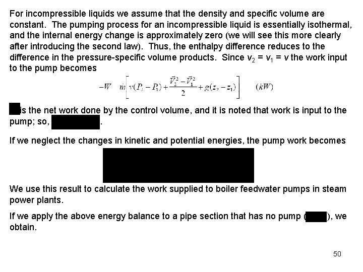 For incompressible liquids we assume that the density and specific volume are constant. The