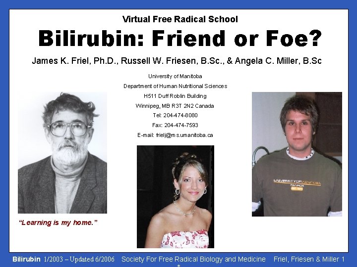 Virtual Free Radical School Bilirubin: Friend or Foe? James K. Friel, Ph. D. ,