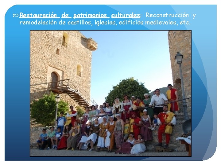  Restauración de patrimonios culturales: Reconstrucción y remodelación de castillos, iglesias, edificios medievales, etc.