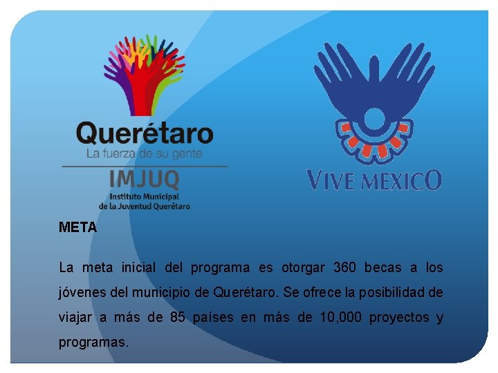 META La meta inicial del programa es otorgar 360 becas a los jóvenes del